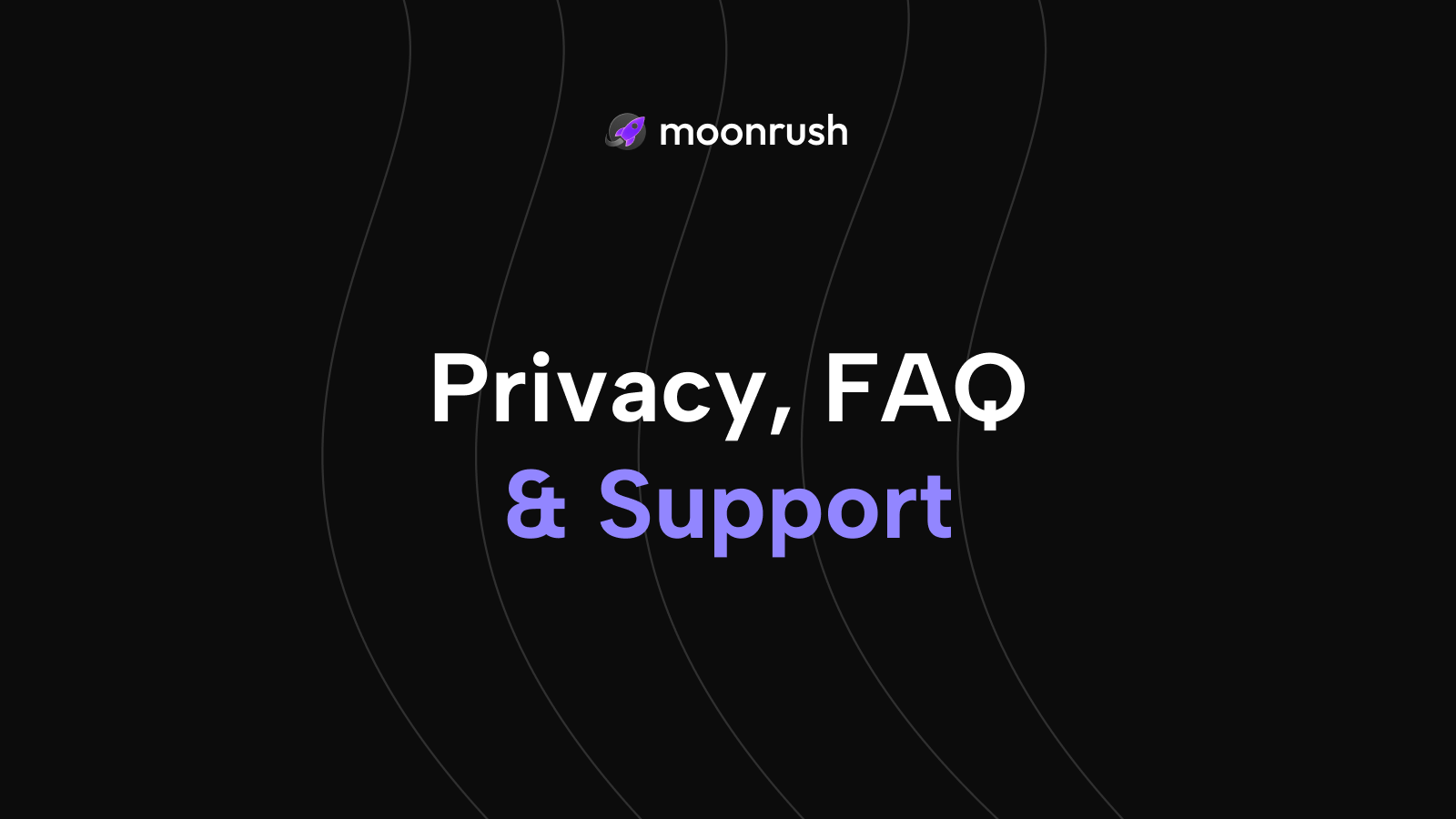Privacy, FAQ, and Support